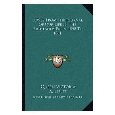 "Leaves from the Journal of Our Life in the Highlands from 1848 to 1861" - "" ("Queen Victoria o