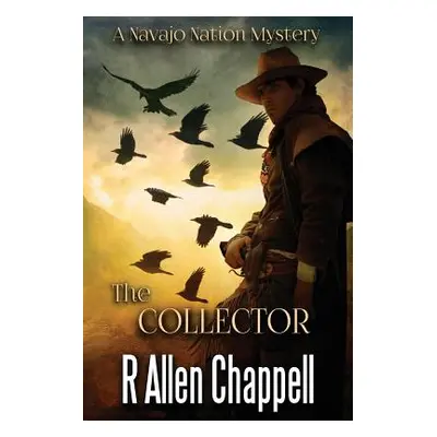 "The Collector: A Navajo Nation Mystery" - "" ("Chappell R. Allen")(Paperback)