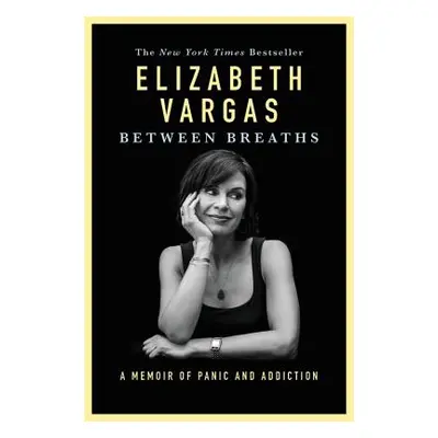 "Between Breaths: A Memoir of Panic and Addiction" - "" ("Vargas Elizabeth")(Pevná vazba)