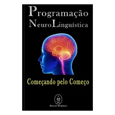 "Programao Neurolingustica - Comeando pelo Comeo" - "" ("Deminco Marcus")(Paperback)