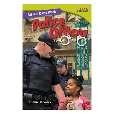 "All in a Day's Work: Police Officer" - "" ("Herweck Diana")(Paperback)