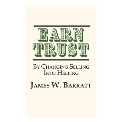 "EARN TRUST By Changing Selling Into Helping: Practical Tips for Client Development & Networking