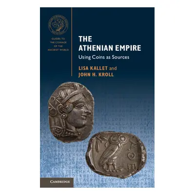 "The Athenian Empire: Using Coins as Sources" - "" ("Kallet Lisa")(Pevná vazba)