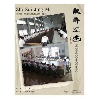 "纸醉泾迷zhi Zui Jing Mi: 中国宣纸那些事儿Those Things About Xuan Paper" - ""