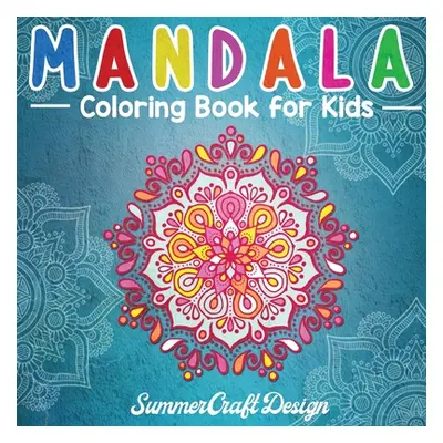 "Mandala Coloring Book for Kids: Easy and Fun Mandala designs to color. Perfect for Kids, Teens 