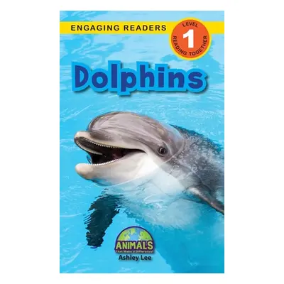 "Dolphins: Animals That Make a Difference! (Engaging Readers, Level 1)" - "" ("Lee Ashley")(Pevn