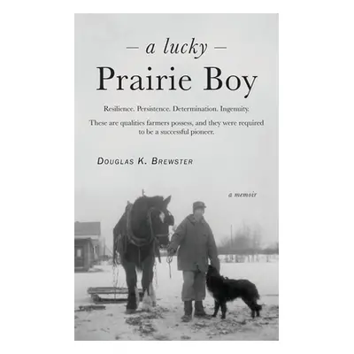 "A Lucky Prairie Boy" - "" ("Brewster Douglas K.")(Paperback)