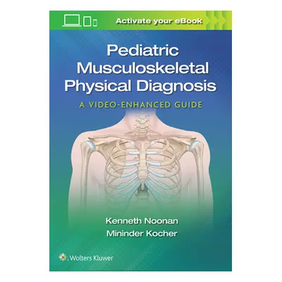 "Pediatric Musculoskeletal Physical Diagnosis: A Video-Enhanced Guide" - "" ("Kocher Mininder")(