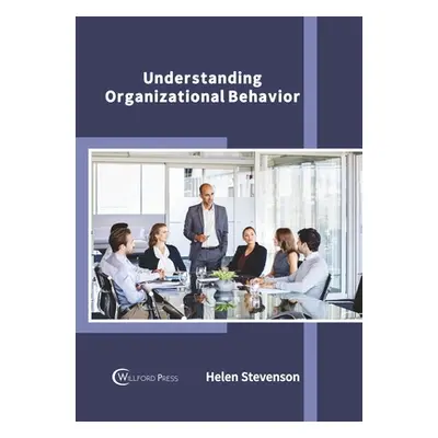 "Understanding Organizational Behavior" - "" ("Stevenson Helen")(Pevná vazba)