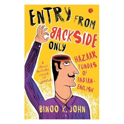 "Entry from Backside Only: Hazaar Fundas of Indian-English" - "" ("John Binoo K.")(Paperback)