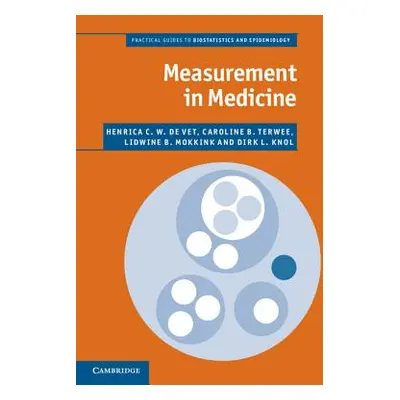 "Measurement in Medicine: A Practical Guide" - "" ("De Vet Henrica C. W.")(Pevná vazba)