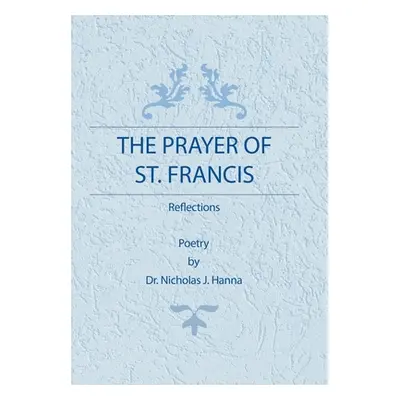 "The Prayer of St. Francis: Reflections" - "" ("Hanna Nicholas J.")(Pevná vazba)