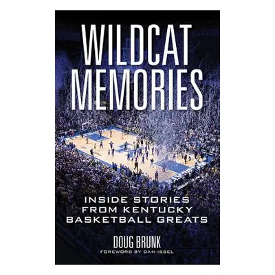 "Wildcat Memories: Inside Stories from Kentucky Basketball Greats" - "" ("Brunk Doug")(Paperback