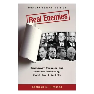 "Real Enemies: Conspiracy Theories and American Democracy, World War I to 9/11- 10th Anniversary