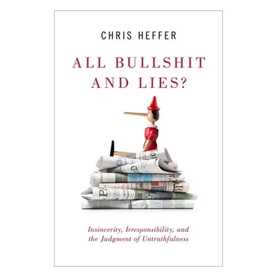 "All Bullshit and Lies?: Insincerity, Irresponsibility, and the Judgment of Untruthfulness" - ""