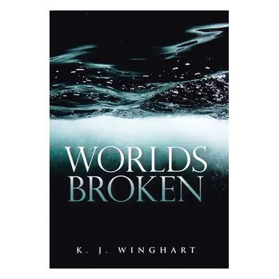 "Worlds Broken" - "" ("Winghart K. J.")(Pevná vazba)