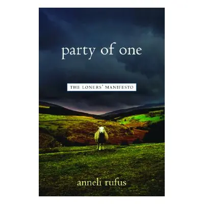 "Party of One: The Loner's Manifesto" - "" ("Rufus Anneli")(Paperback)