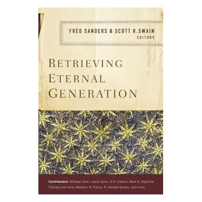 "Retrieving Eternal Generation" - "" ("Sanders Fred")(Paperback)