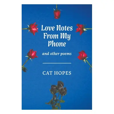 "Love Notes From My Phone" - "" ("Hopes Cat")(Paperback)