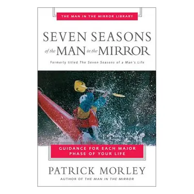 "Seven Seasons of the Man in the Mirror" - "" ("Morley Patrick")(Paperback)