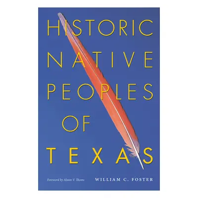 "Historic Native Peoples of Texas" - "" ("Foster William C.")(Paperback)