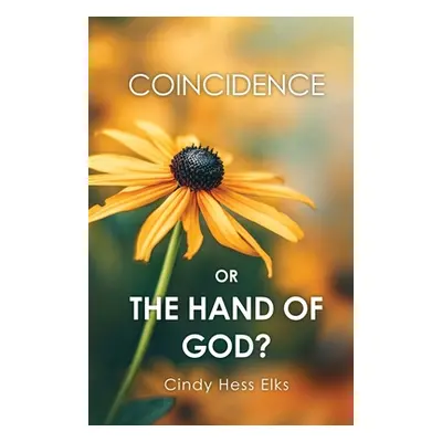 "Coincidence or the Hand of God?" - "" ("Elks Cindy Hess")(Paperback)