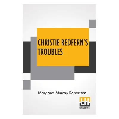 "Christie Redfern's Troubles" - "" ("Robertson Margaret Murray")(Paperback)