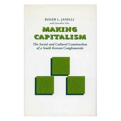 "Making Capitalism: The Social and Cultural Construction of a South Korean Conglomerate" - "" ("