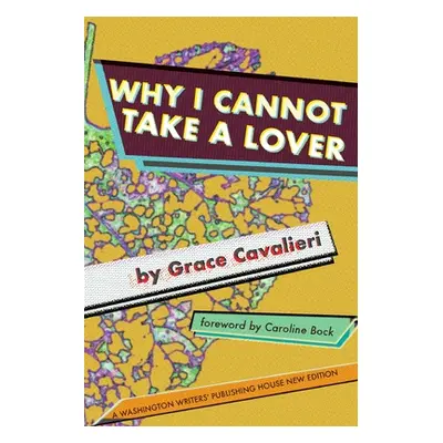 "Why I Cannot Take a Lover" - "" ("Cavalieri Grace")(Paperback)