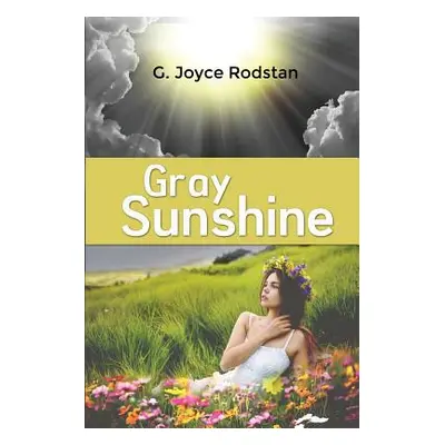 "Gray Sunshine" - "" ("Rodstan G. Joyce")(Paperback)