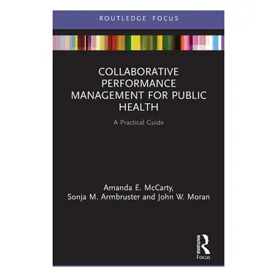 "Collaborative Performance Management for Public Health: A Practical Guide" - "" ("McCarty Amand