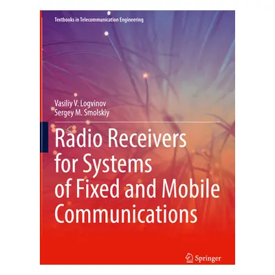 "Radio Receivers for Systems of Fixed and Mobile Communications" - "" ("Logvinov Vasiliy V.")(Pe