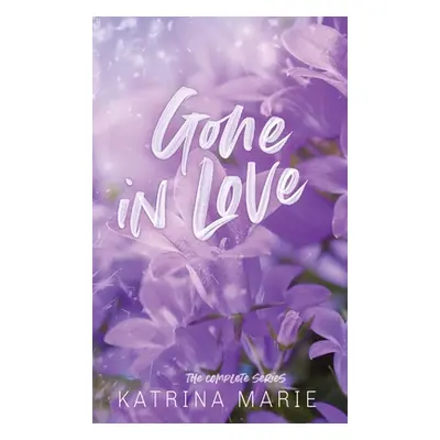 "Gone in Love: The Complete Trilogy" - "" ("Marie Katrina")(Pevná vazba)