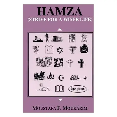 "Hamza: Strive for a Wiser Life" - "" ("Moukarim Moustafa F.")(Paperback)