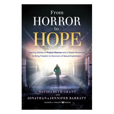 "From Horror to Hope: Inspiring Stories of Project Rescue and a Global Movement to Bring Freedom