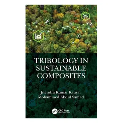 "Tribology in Sustainable Composites" - "" ("Katiyar Jitendra Kumar")(Pevná vazba)