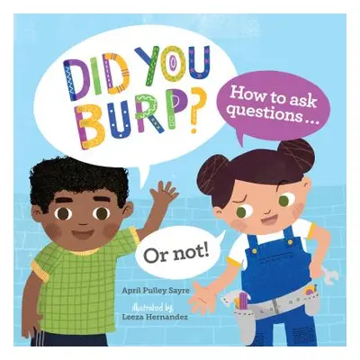 "Did You Burp?: How to Ask Questions...or Not!" - "" ("Sayre April Pulley")(Pevná vazba)