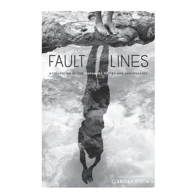 "Fault Lines: A Collection of Contemporary Poetry and Photography" - "" ("Sofa Clarissa")(Paperb