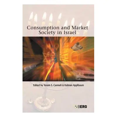 "Consumption and Market Society in Israel" - "" ("Carmeli Yoram S.")(Pevná vazba)