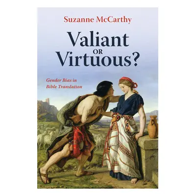 "Valiant or Virtuous?: Gender Bias in Bible Translation" - "" ("McCarthy Suzanne")(Pevná vazba)