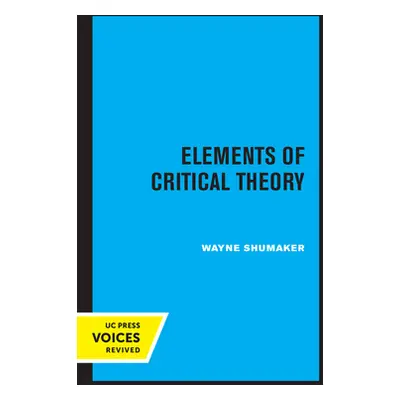 "Elements of Critical Theory" - "" ("Shumaker Wayne")(Paperback)