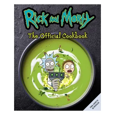 "Rick and Morty: The Official Cookbook: