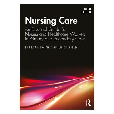 "Nursing Care" - "An Essential Guide for Nurses and Healthcare Workers in Primary and Secondary 