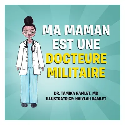 "Ma maman est une docteure militaire" - "" ("Hamlet Tamika")(Paperback)