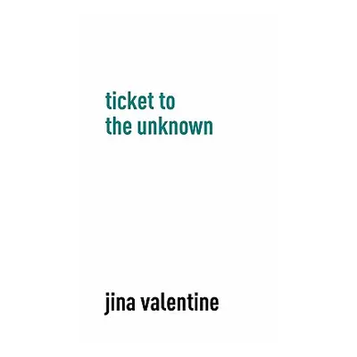 "Ticket to the Unknown" - "" ("Valentine Jina")(Pevná vazba)