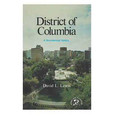 "District of Columbia: A Bicentennial History" - "" ("Lewis David Levering")(Paperback)