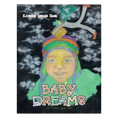 "Baby Dreams: (For a Very Little Boy)" - "" ("Edahl Kathrine Lercari")(Paperback)