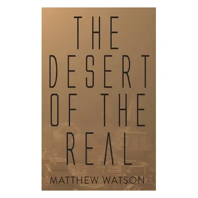 "The Desert of the Real" - "" ("Watson Matthew")(Paperback)