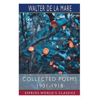 "Collected Poems 1901-1918 (Esprios Classics)" - "" ("Mare Walter de La")(Paperback)