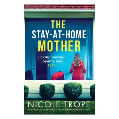 "The Stay-at-Home Mother: A completely addictive psychological thriller packed with jaw-dropping